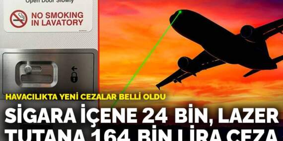 Havacılıkta yeni cezalar belli oldu: Sigara içene 24 bin, lazer tutana 164 bin lira ceza