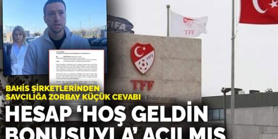 Bahis şirketlerinden savcılığa Zorbay Küçük cevabı: Hesaplar ‘hoş geldin bonusuyla’ açılmış