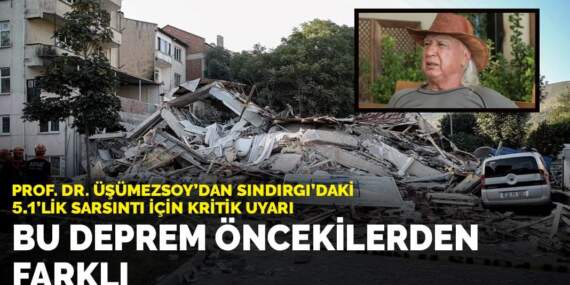 Prof. Dr. Üşümezsoy’dan Sındırgı’daki 5.1’lik sarsıntı için kritik uyarı: Bu deprem öncekilerden farklı