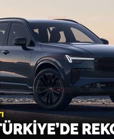 Volvo’dan Türkiye’de rekor!
