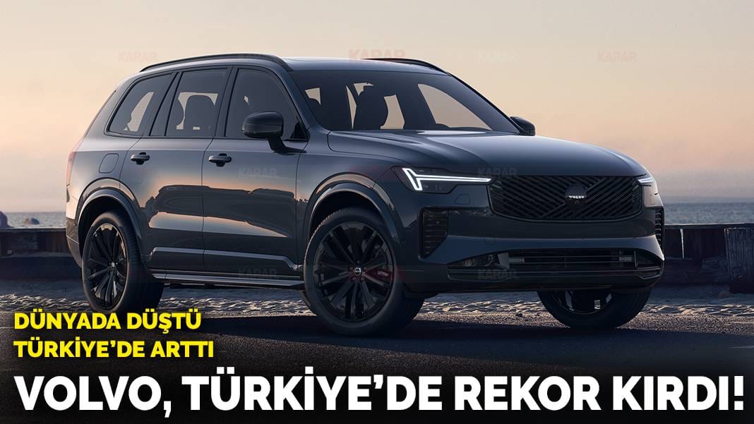 Volvo’dan Türkiye’de rekor!