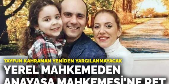 Tayfun Kahraman yeniden yargılanmayacak: Yerel mahkemeden Anayasa Mahkemesi’ne ret