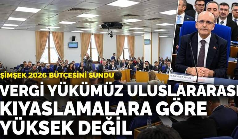 Şimşek 2026 bütçesini sundu: Vergi yükümüz uluslararası kıyaslamalara göre yüksek değil
