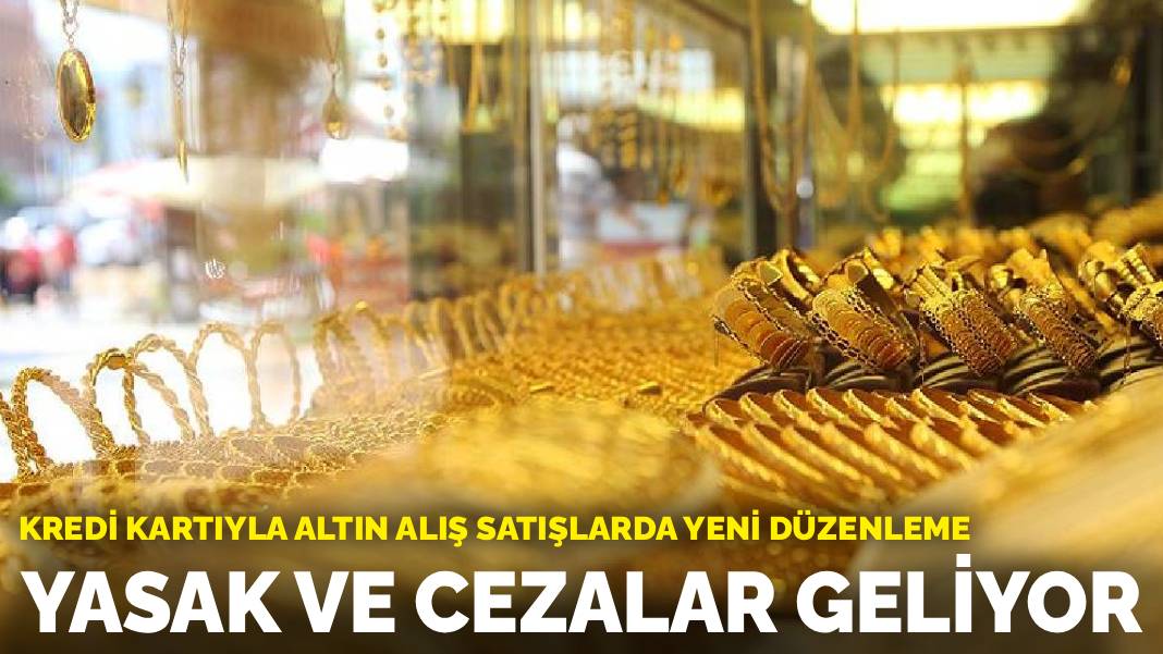 Kredi kartıyla altın alış satışlarda yeni düzenleme: Yasak ve cezalar geliyor