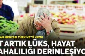 Alman medyası Türkiye’yi yazdı: Et artık lüks, hayat pahalılığı derinleşiyor