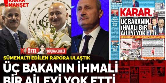 Sümenaltı edilen rapora ulaştık: Cahit Turan, Adil Karaismailoğlu ve Abdulkadir Uraloğlu’nun ihmali bir aileyi yok etti