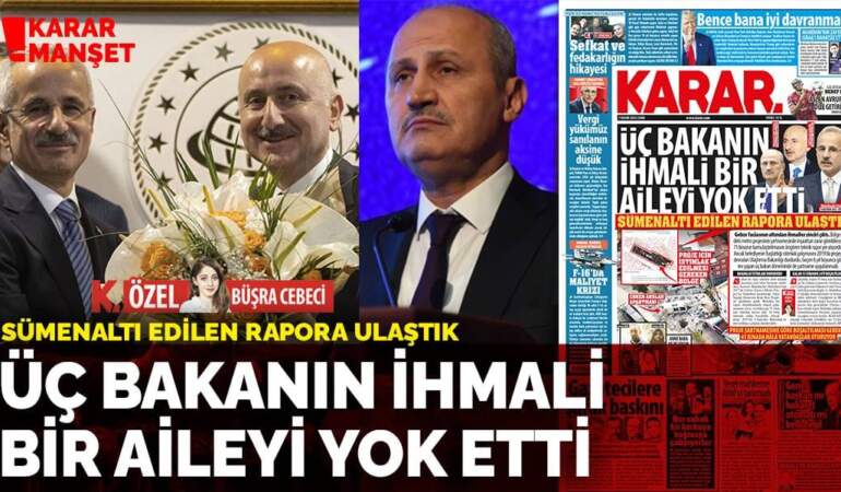 Sümenaltı edilen rapora ulaştık: Cahit Turan, Adil Karaismailoğlu ve Abdulkadir Uraloğlu’nun ihmali bir aileyi yok etti