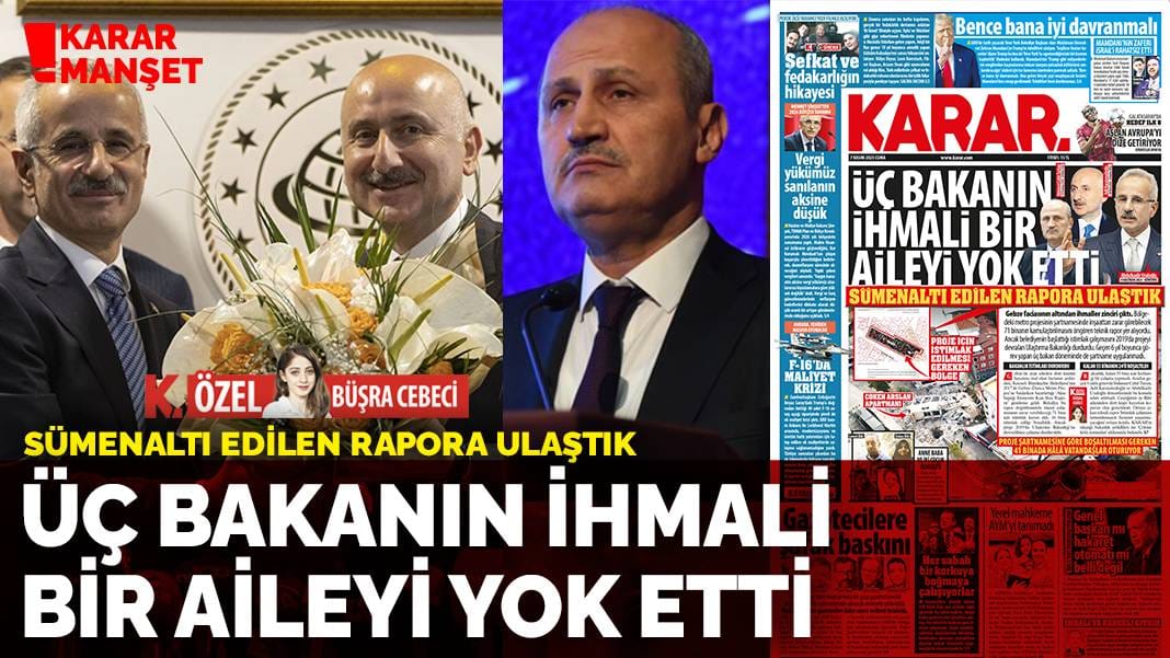 Sümenaltı edilen rapora ulaştık: Cahit Turan, Adil Karaismailoğlu ve Abdulkadir Uraloğlu’nun ihmali bir aileyi yok etti