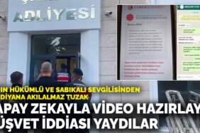 Kadın hükümlü ve sabıkalı sevgilisinden akılalmaz tuzak! Yapay zekâyla sahte video hazırlayıp rüşvet iddiası yaydılar