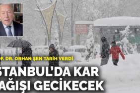 Prof. Dr. Orhan Şen İstanbul için tarih verdi: Kar yağışı gecikecek