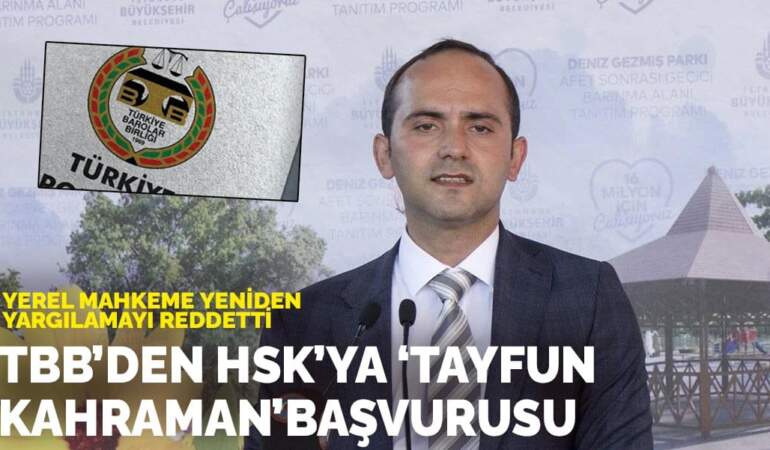 Yerel mahkeme yeniden yargılamayı reddetti: TBB’den HSK’ya ‘Tayfun Kahraman’ başvurusu