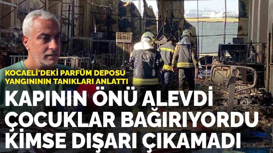 Kocaeli’deki parfüm deposu yangınının tanıkları anlattı: Kapının önü alevdi, çocuklar bağırıyordu, kimse dışarı çıkamadı
