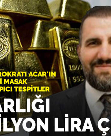 Emekli DHMİ bürokratı Acar’ın servetiyle ilgili MASAK raporunda çarpıcı tespitler: Mal varlığı 237 milyon lira çıktı