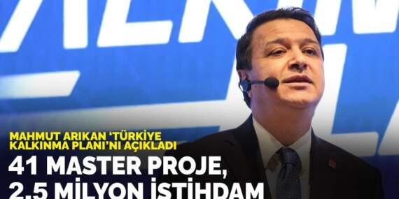 Mahmut Arıkan ‘Türkiye Kalkınma Planı’nı açıkladı: 41 master proje, 2,5 milyon istihdam