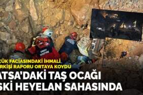 Göçük faciasındaki ihmali bilirkişi raporu ortaya koydu: Fatsa’daki taş ocağı, eski heyelan sahasında