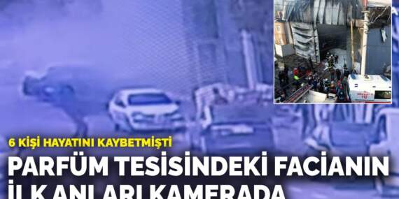 6 kişi hayatını kaybetmişti! Parfüm tesisindeki ölümcül yangının ilk anları kamerada