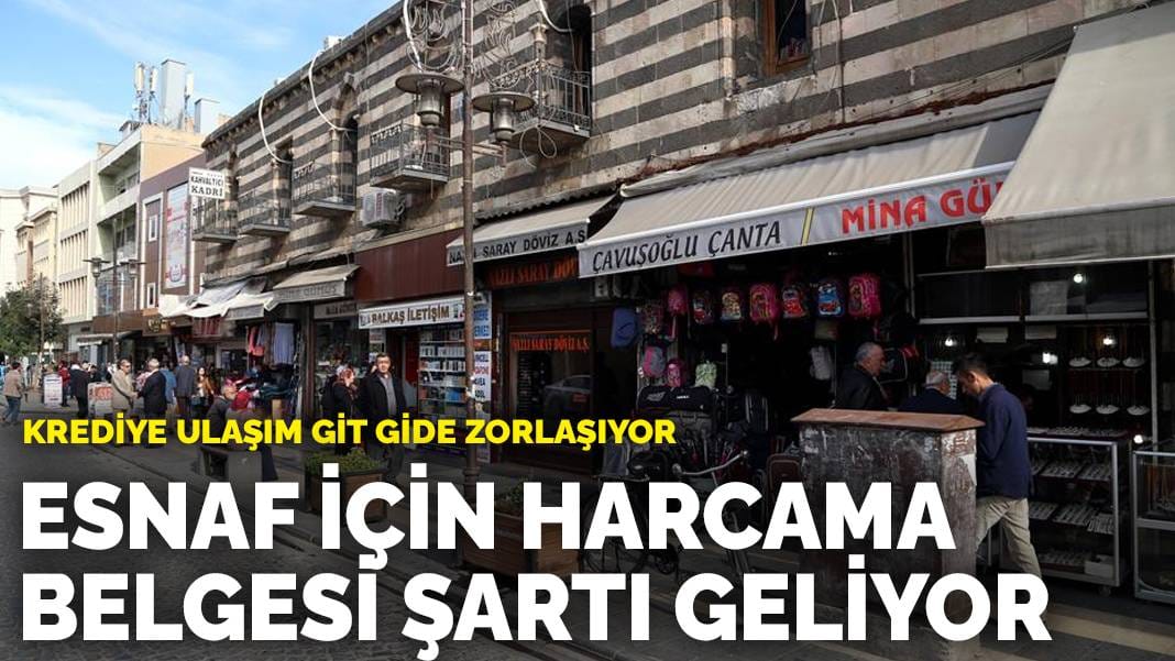 Krediye ulaşım git gide zorlaşıyor: Esnaf için harcama belgesi şartı geliyor