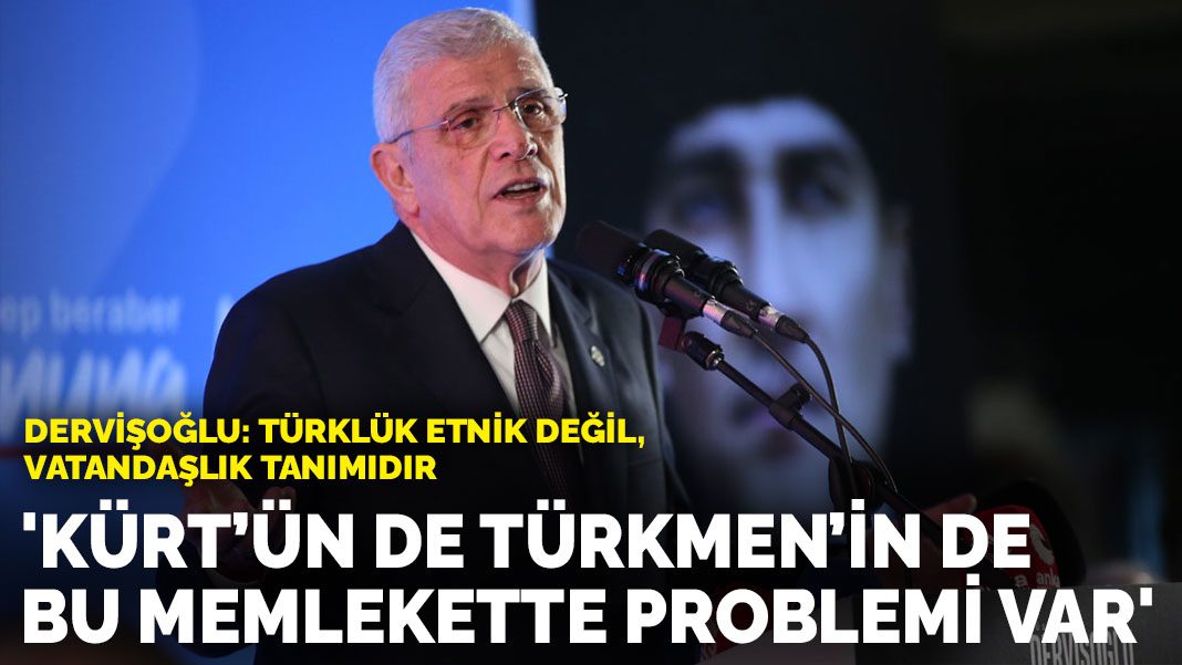 Dervişoğlu: Kürt’ün de Türkmen’in de bu memlekette problemi var