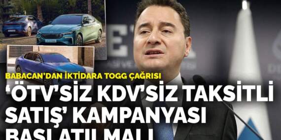 Babacan’dan iktidara TOGG çağrısı: ‘ÖTV’siz KDV’siz taksitli satış’ kampanyası başlatılmalı