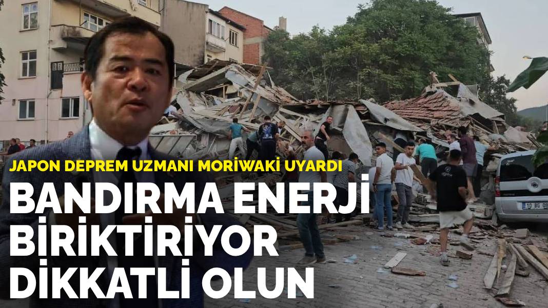 Japon deprem uzmanı Moriwaki uyardı: Bandırma enerji biriktiriyor, dikkatli olun
