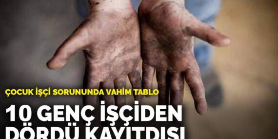 Çocuk işçi sorununda vahim tablo: 10 genç işçiden dördü kayıtdışı