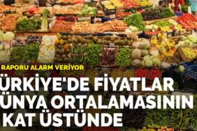 FAO raporu alarm veriyor: Türkiye’de fiyatlar dünya ortalamasının 7 kat üstünde