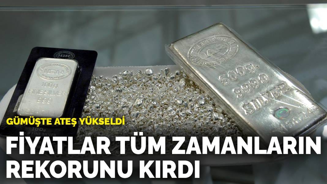 Gümüşte ateş yükseldi: Fiyatlar tüm zamanların rekorunu kırdı