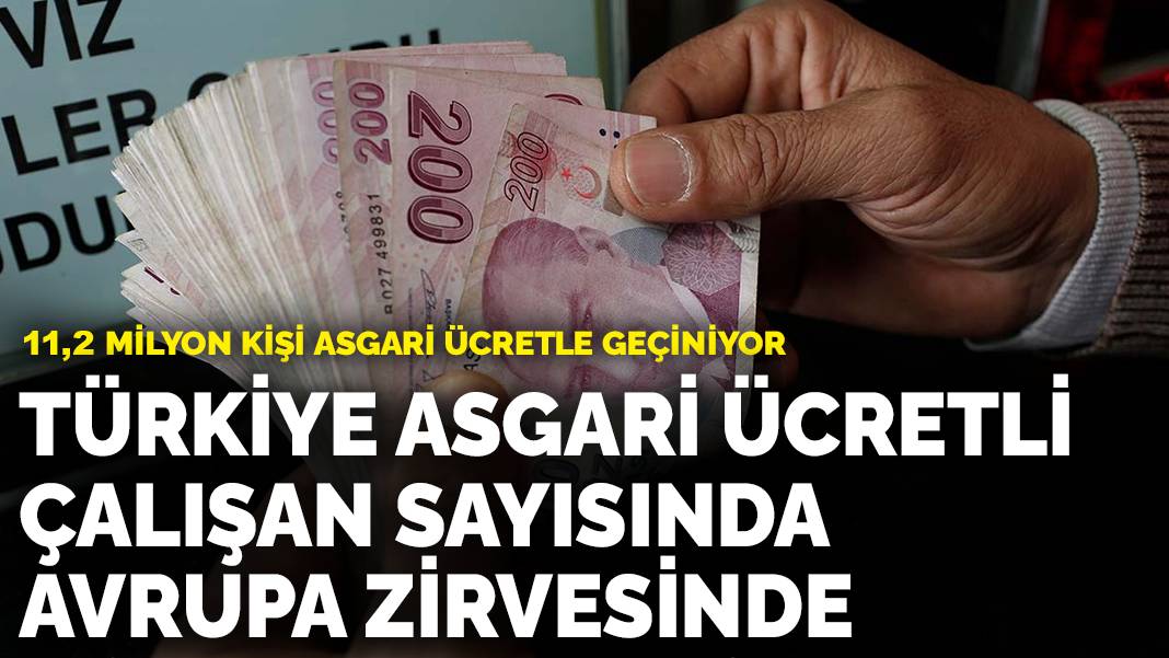 Türkiye asgari ücretli çalışan sayısında Avrupa zirvesinde: 11,2 milyon kişi asgari ücretle geçiniyor