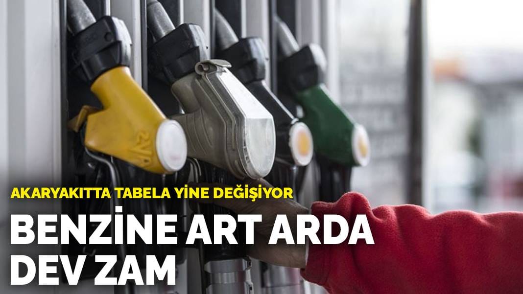 Son dakika! Benzine art arda dev zam: Akaryakıtta tabela yine değişiyor