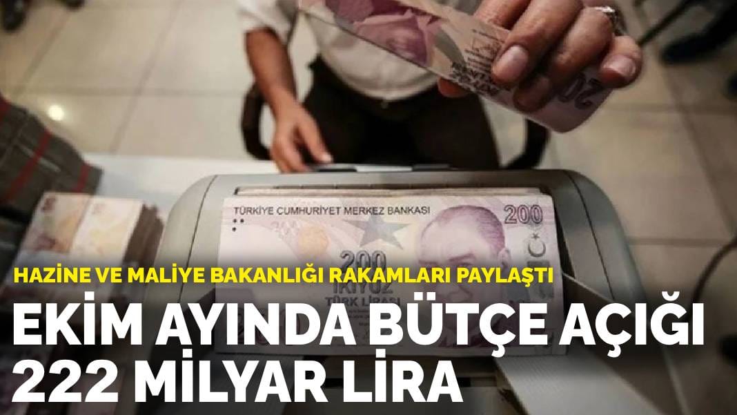 Hazine ve Maliye Bakanlığı rakamları paylaştı: Ekim ayında bütçe açığı 222 milyar lira