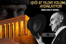 Sonsuz Saygı ve Özlemle… Atatürk’ün Işığı 87 Yıldır Yolumuzu Aydınlatıyor