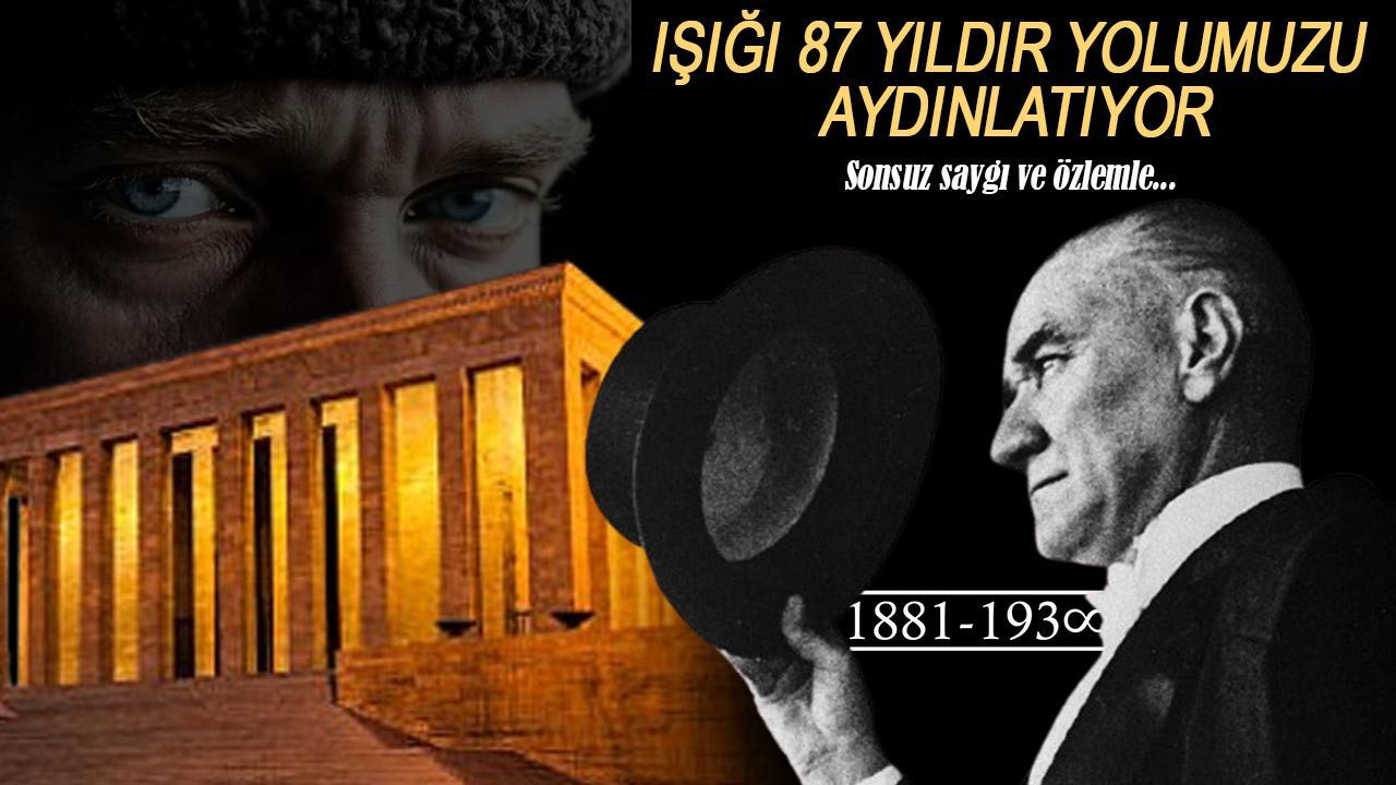 Sonsuz Saygı ve Özlemle… Atatürk’ün Işığı 87 Yıldır Yolumuzu Aydınlatıyor