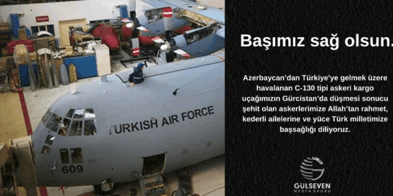 Askeri Kargo Uçağı Düştü! Gülseven Medya Grubu’ndan Başsağlığı Mesajı