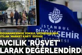 İBB iddianamesinde yoksul vatandaşlara dağıtılan ‘market kartı’ iddiası: Savcılık ‘rüşvet’ olarak değerlendirdi