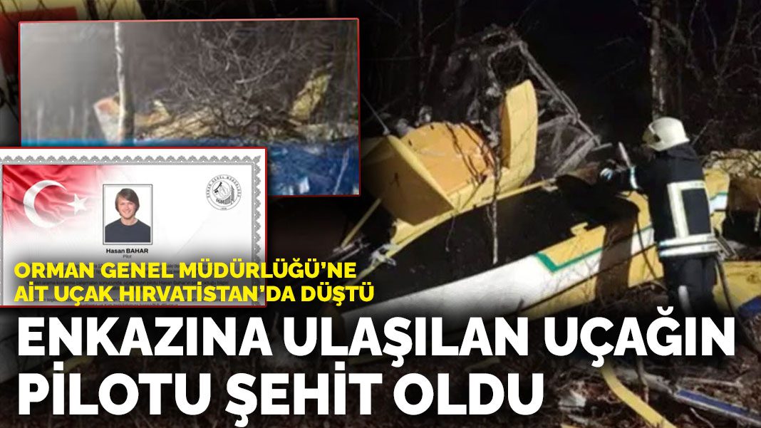 Orman Genel Müdürlüğü’ne ait uçak Hırvatistan’da düştü: Pilot şehit oldu