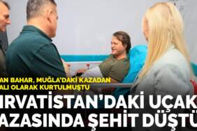 Hasan Bahar, Muğla’daki kazadan yaralı olarak kurtulmuştu: Hırvatistan’daki uçak kazasında şehit düştü