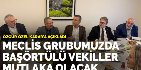 Özgür Özel ANKARAGÜNDEM’a açıkladı: Meclis grubumuzda başörtülü vekiller mutlaka olacak​​​​​​​