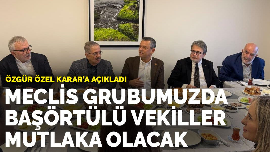 Özgür Özel ANKARAGÜNDEM’a açıkladı: Meclis grubumuzda başörtülü vekiller mutlaka olacak​​​​​​​