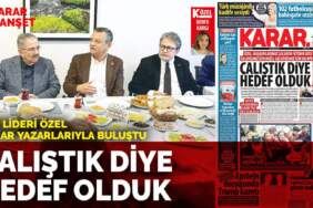 CHP lideri Özel Karar yazarlarıyla buluştu: Çalıştık diye hedef olduk