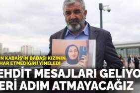Rojin Kabaiş’in babası kızının intihar etmediğini yineledi: Tehdit mesajları geliyor, geri adım atmayacağız