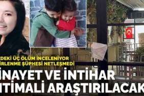 Ailedeki üç ölüm inceleniyor, zehirlenme şüphesi netleşmedi: Cinayet ve intihar ihtimali araştırılacak