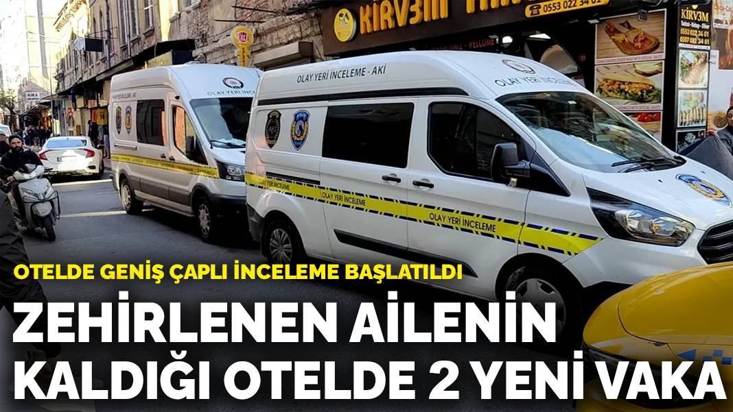 Zehirlenen ailenin kaldığı otelde 2 kişi daha hastaneye kaldırıldı