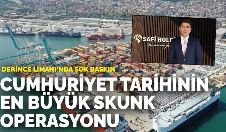Derince Limanı’nda şok baskın: Cumhuriyet tarihinin en büyük skunk operasyonu