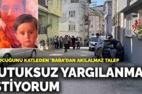 3 çocuğunu katleden babadan akılalmaz talep: Tutuksuz yargılanmak istiyorum