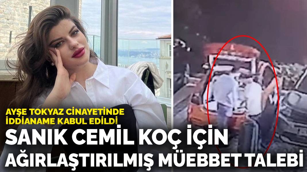 Ayşe Tokyaz cinayetinde iddianame kabul edildi: Sanık Cemil Koç için ağırlaştırılmış müebbet talebi