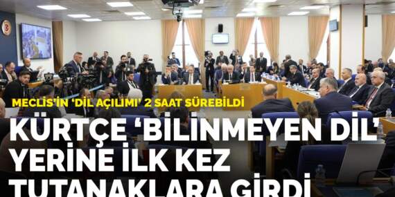 Kürtçe ‘bilinmeyen dil’ yerine ilk kez tutanaklara girdi: Meclis’in ‘dil açılımı’ 2 saat sürebildi