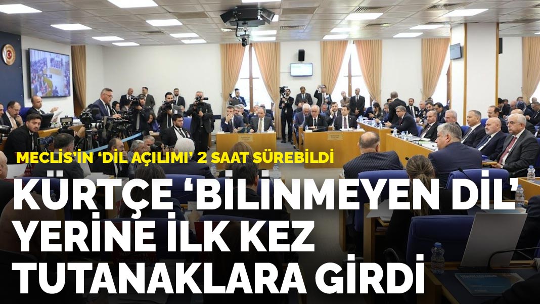 Kürtçe ‘bilinmeyen dil’ yerine ilk kez tutanaklara girdi: Meclis’in ‘dil açılımı’ 2 saat sürebildi