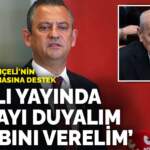 Özel’den Bahçeli’nin ‘TRT’ açıklamasına destek: Canlı yayında iftirayı duyalım, cevabını verelim