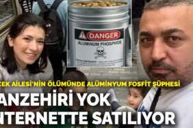 Böcek Ailesi’nin ölümünde alüminyum fosfit şüphesi: Panzehiri yok, internette satılıyor