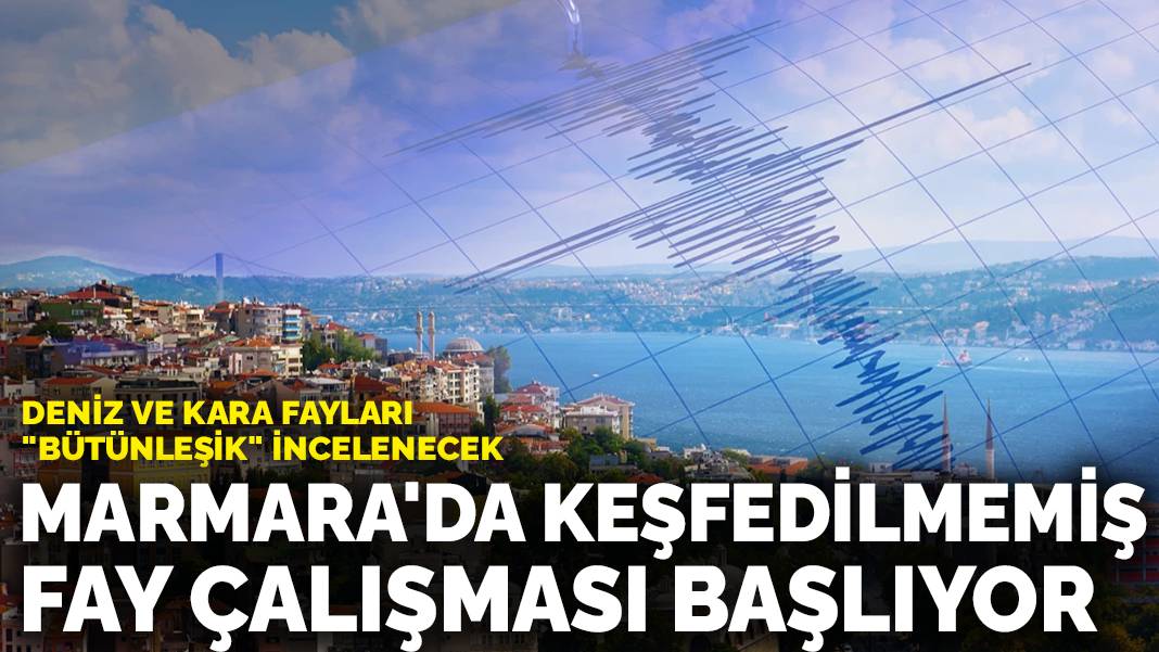 Marmara’da keşfedilmemiş fay çalışması başlıyor